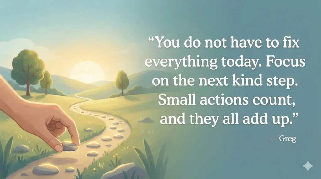 you don't have to fix everything today when you feel overwhelmed