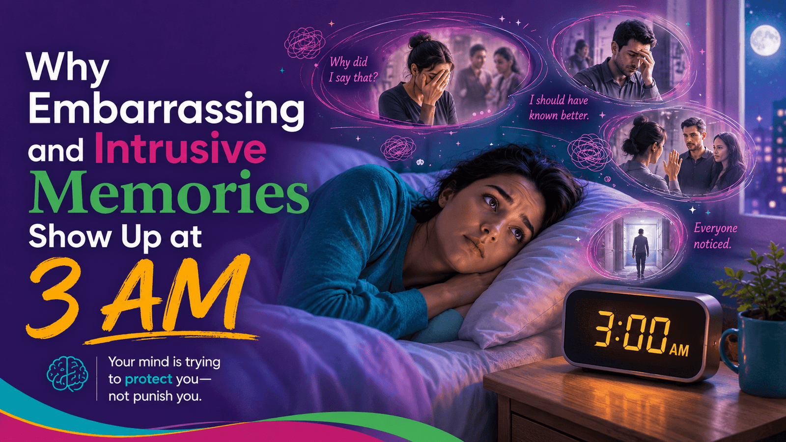 Why Embarrassing and Intrusive Memories Show Up at 3 AM