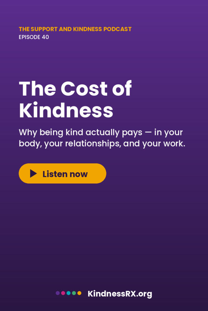 The Cost of Kindness — Episode 40 of The Support and Kindness Podcast