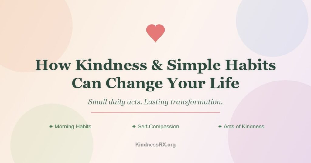 Kindness for well-being: how kindness and simple habits can change your life