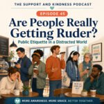 The Support & Kindness Podcast