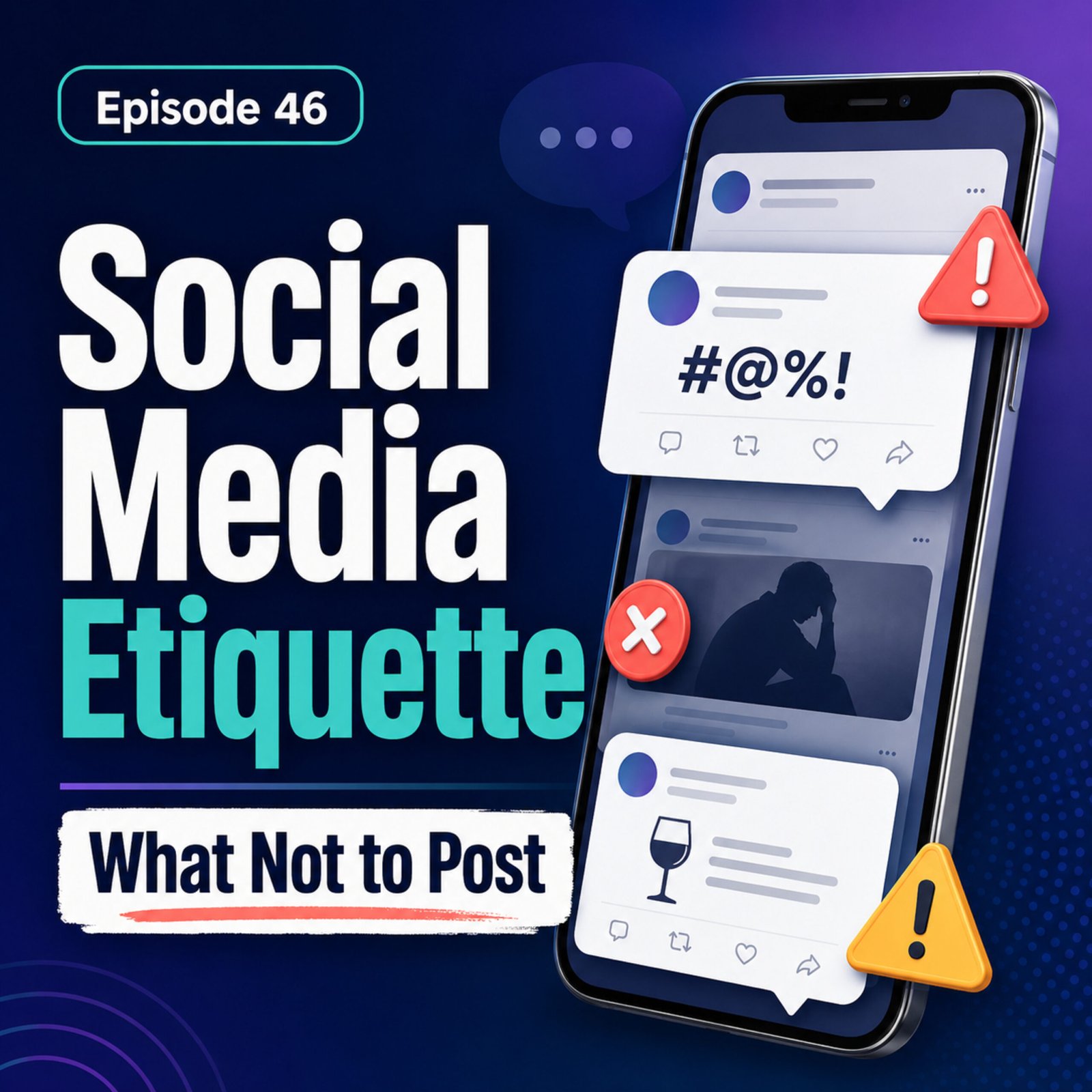Episode 46: Social Media Etiquette – What Not to Post! episode artwork